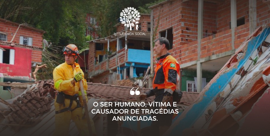 Read more about the article <strong>O ser humano, vítima e causador de tragédias anunciadas</strong>